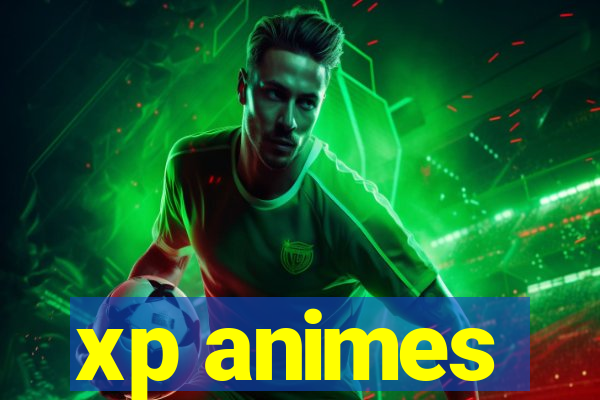 xp animes